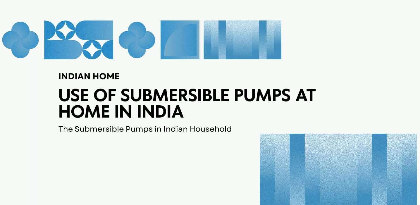Use of Submersible Pumps at Home in India